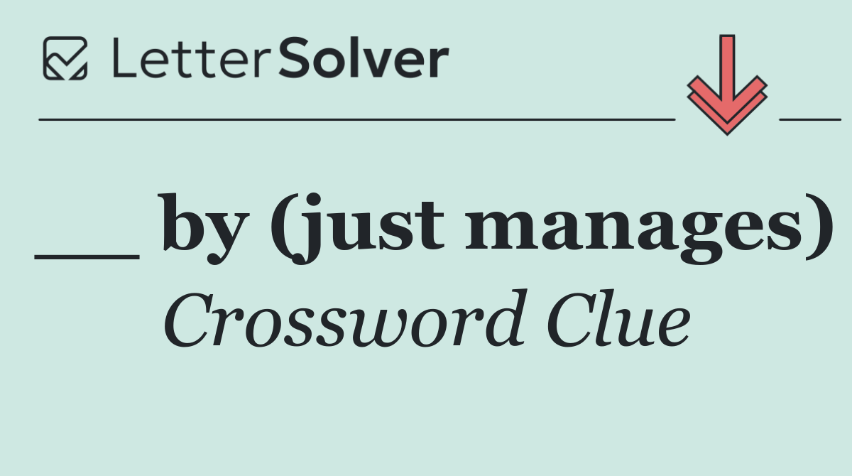 __ by (just manages)