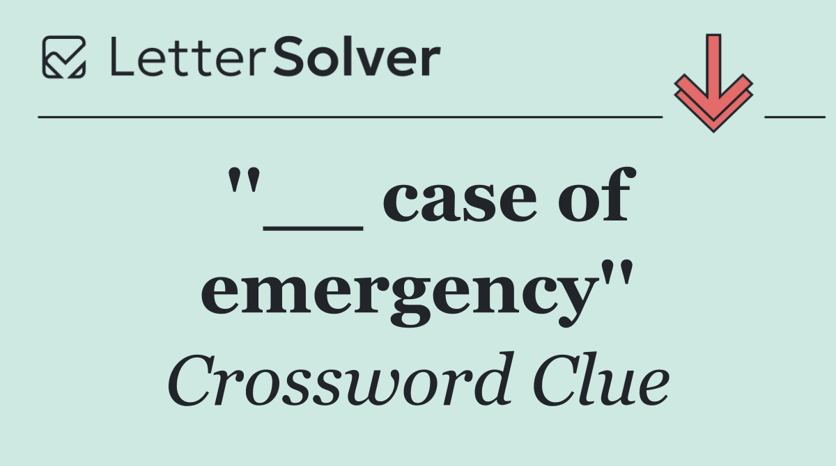 ''__ case of emergency''