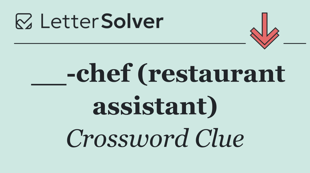 __ chef (restaurant assistant)