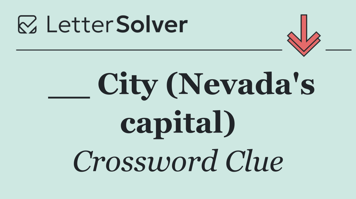 __ City (Nevada's capital)