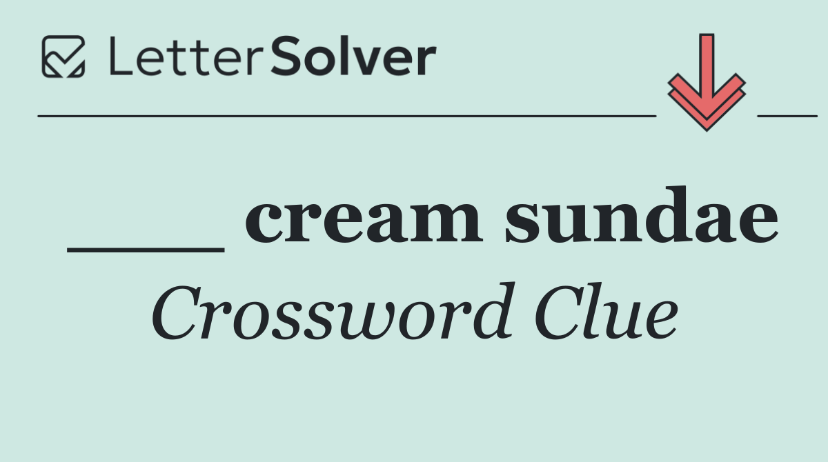 ___ cream sundae