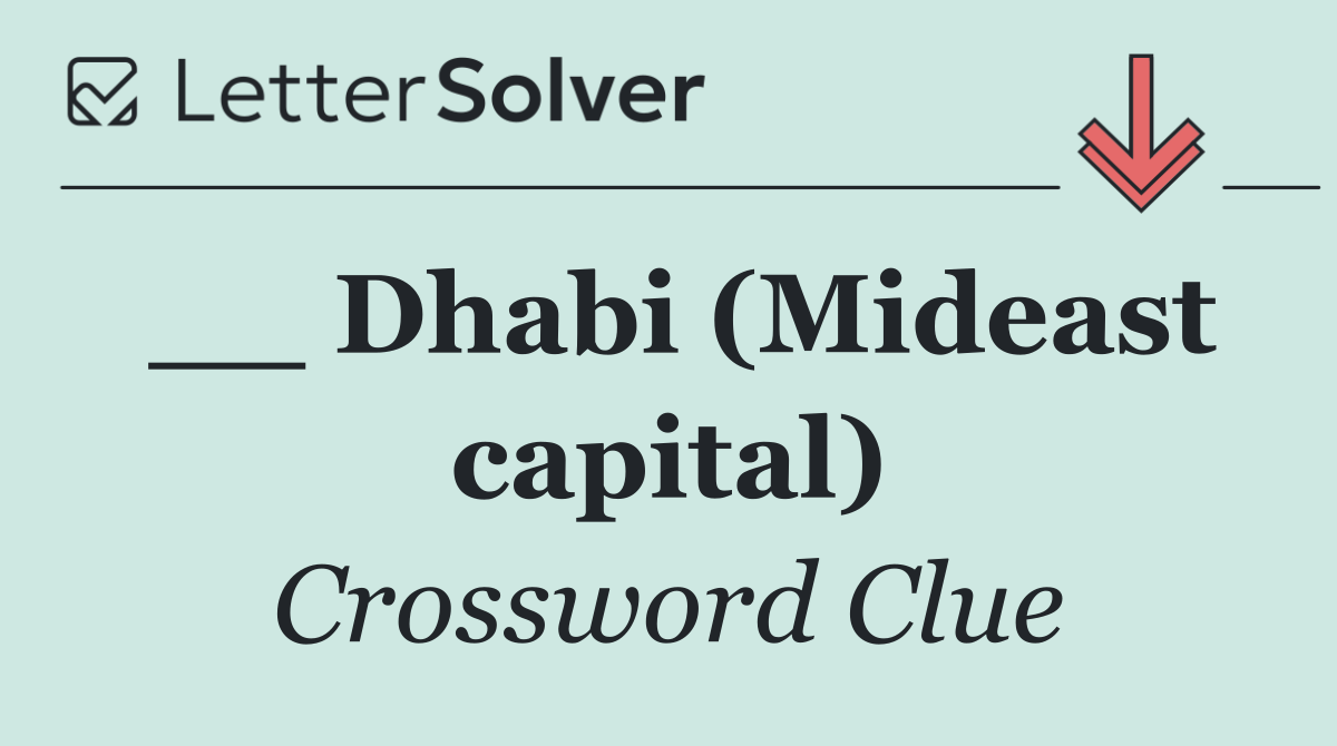 __ Dhabi (Mideast capital)