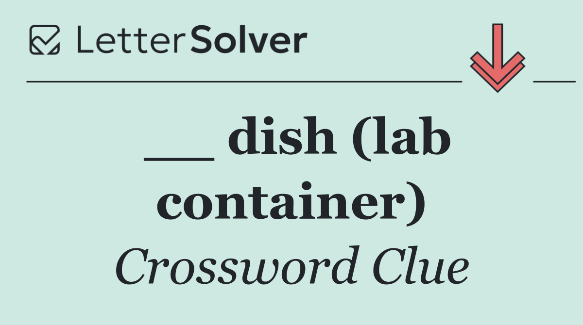__ dish (lab container)