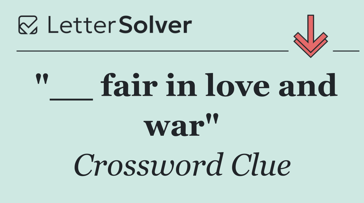 "__ fair in love and war"