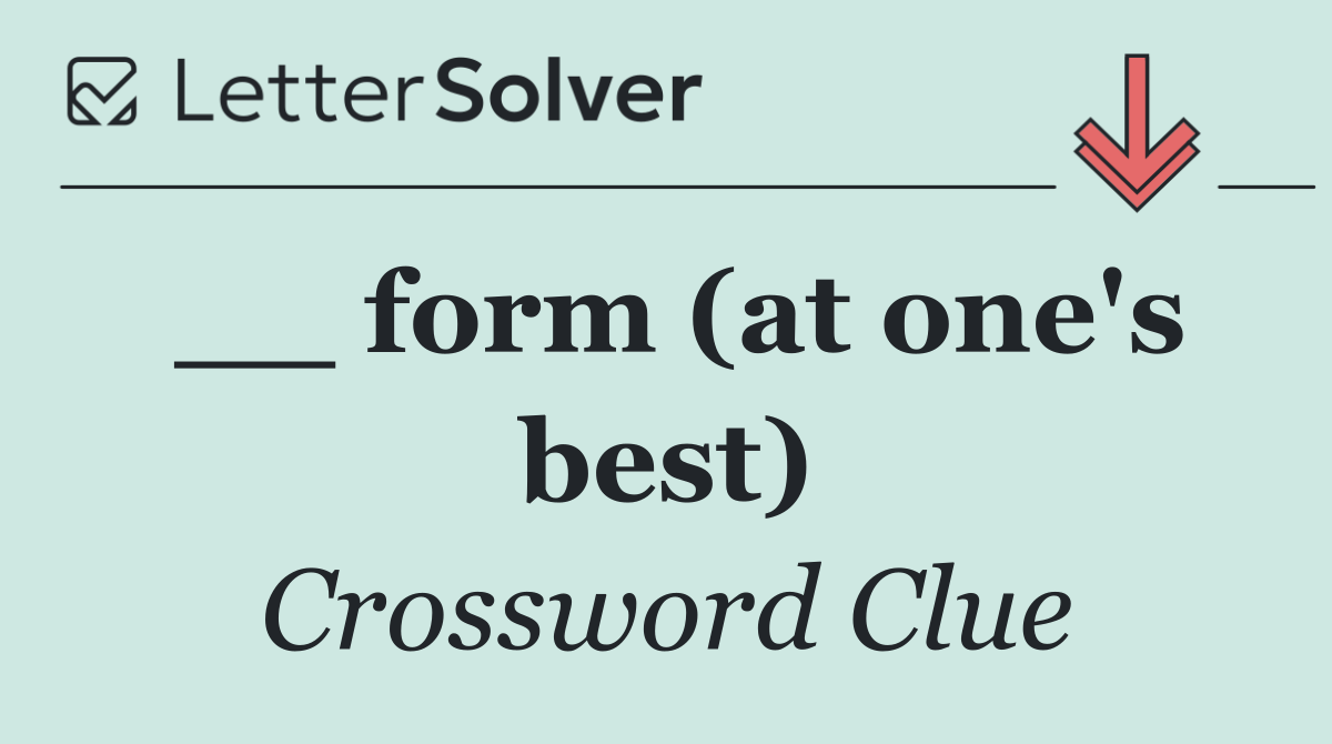__ form (at one's best)