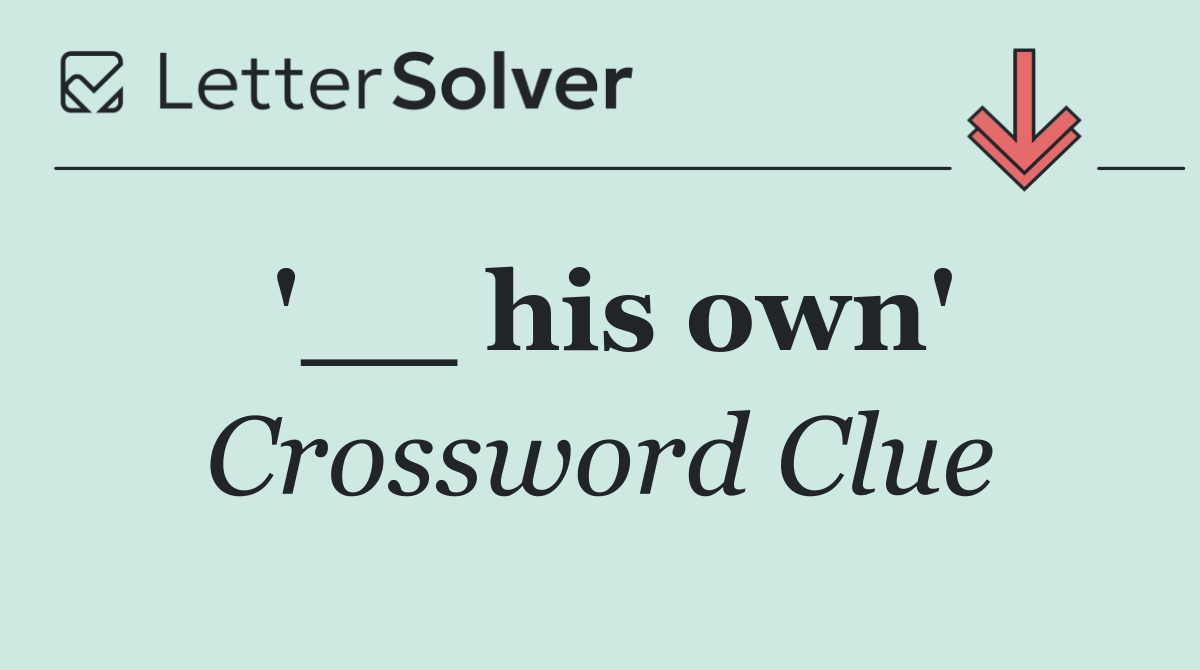 '__ his own'