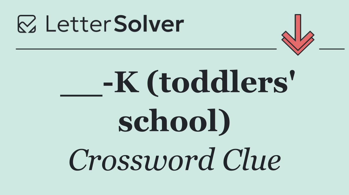 __ K (toddlers' school)
