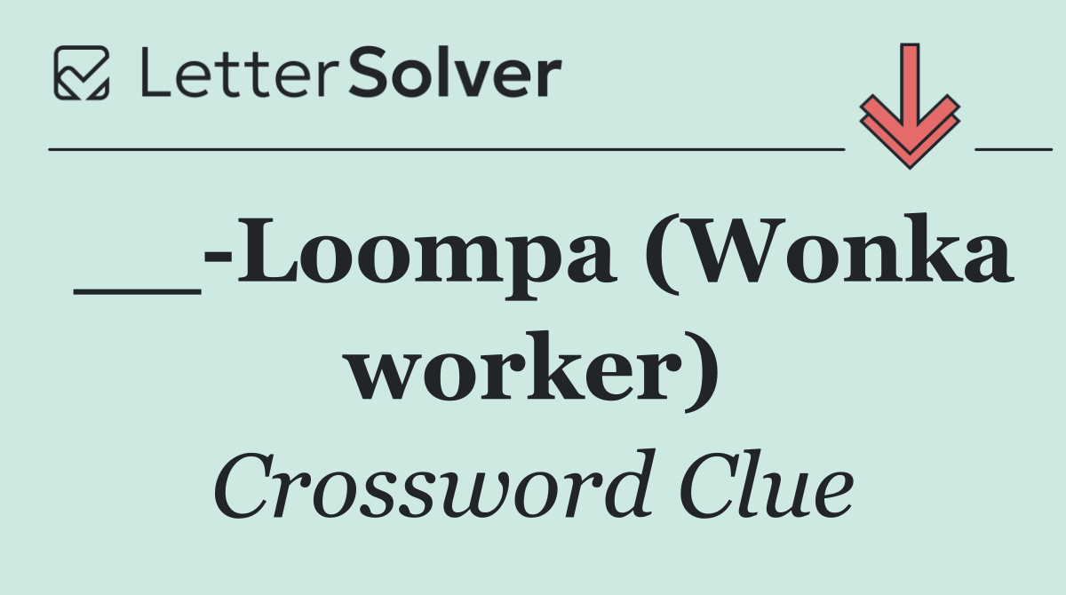 __ Loompa (Wonka worker)