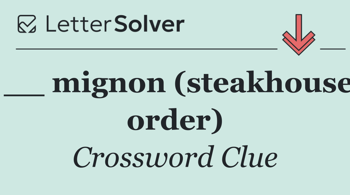 __ mignon (steakhouse order)