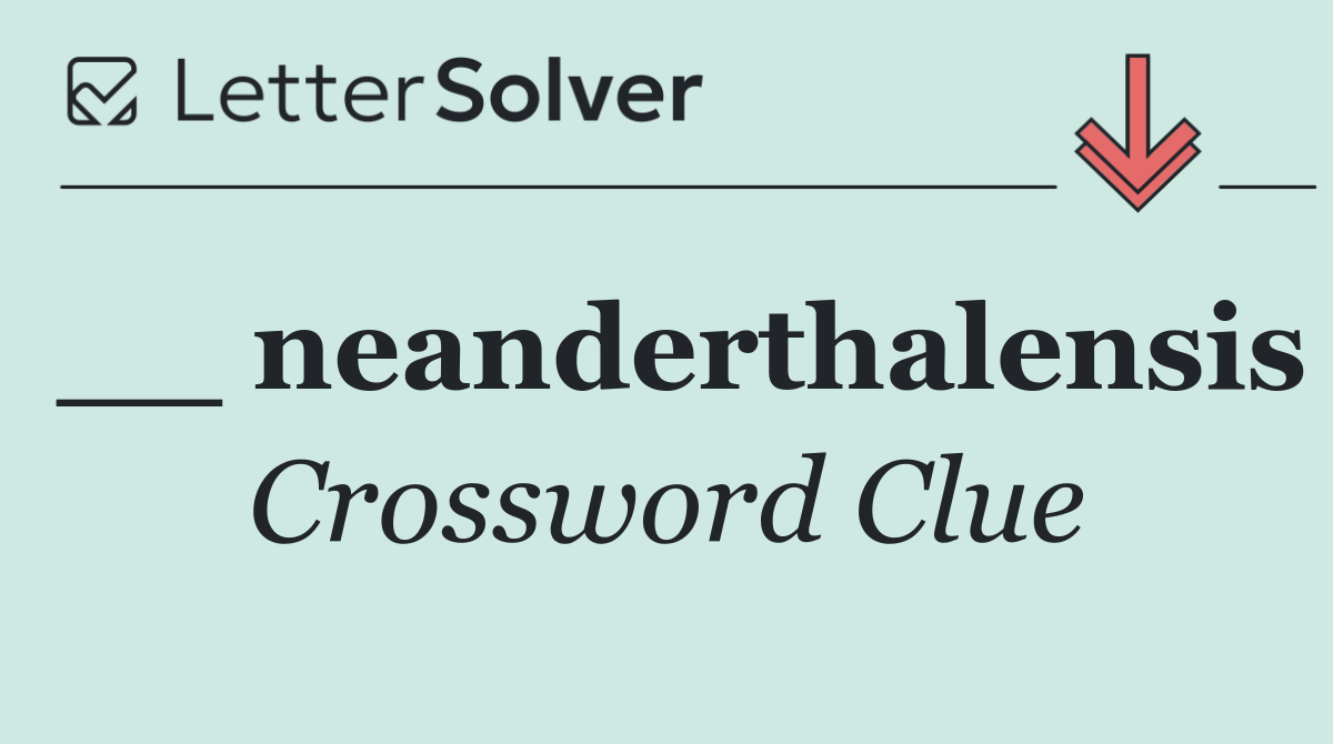 __ neanderthalensis