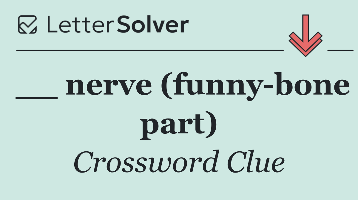 __ nerve (funny bone part)