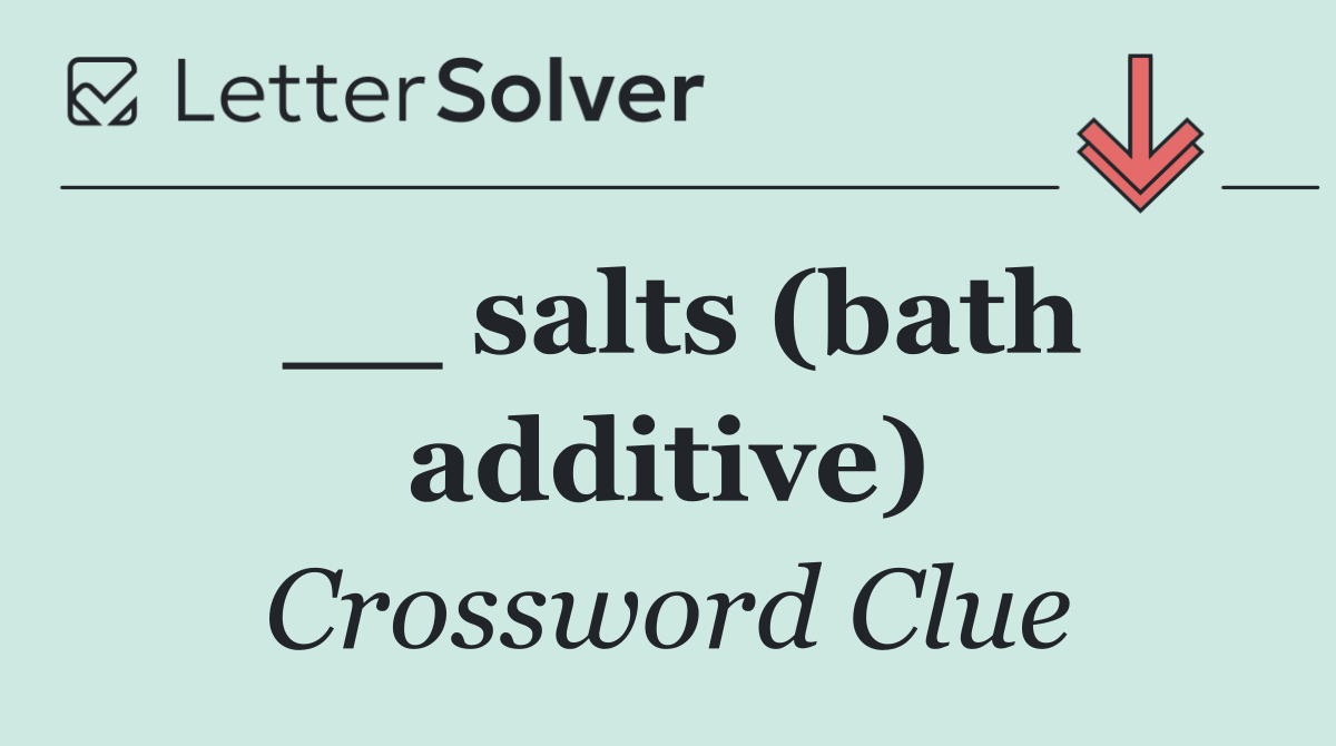 __ salts (bath additive)