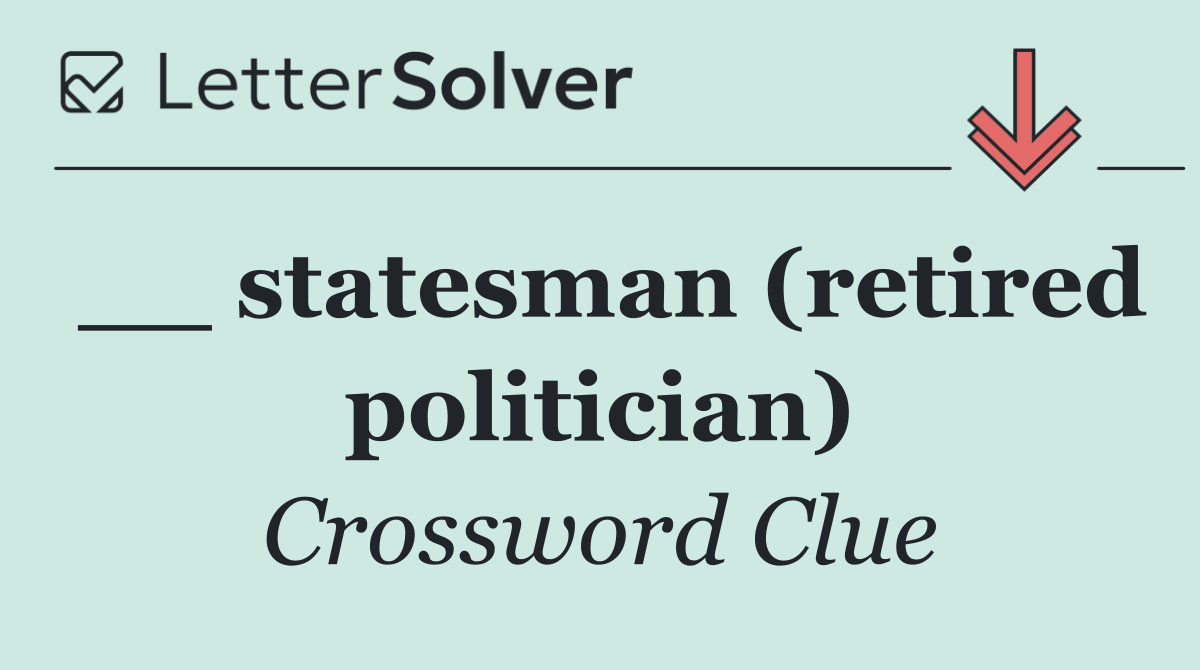 __ statesman (retired politician)