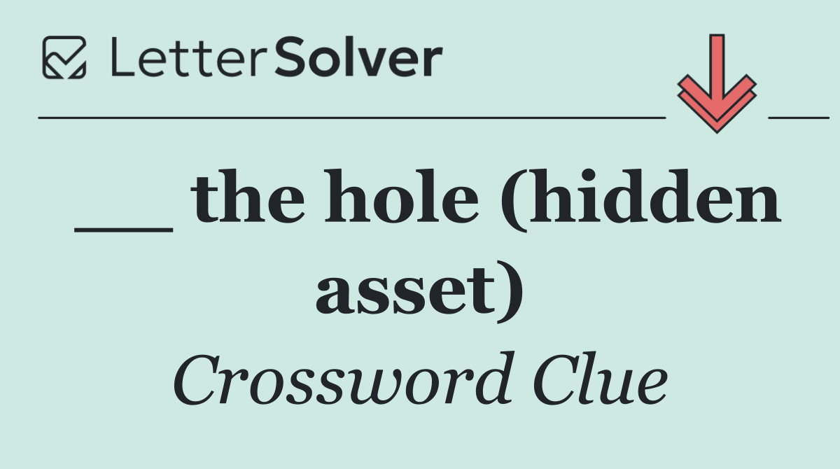 __ the hole (hidden asset)