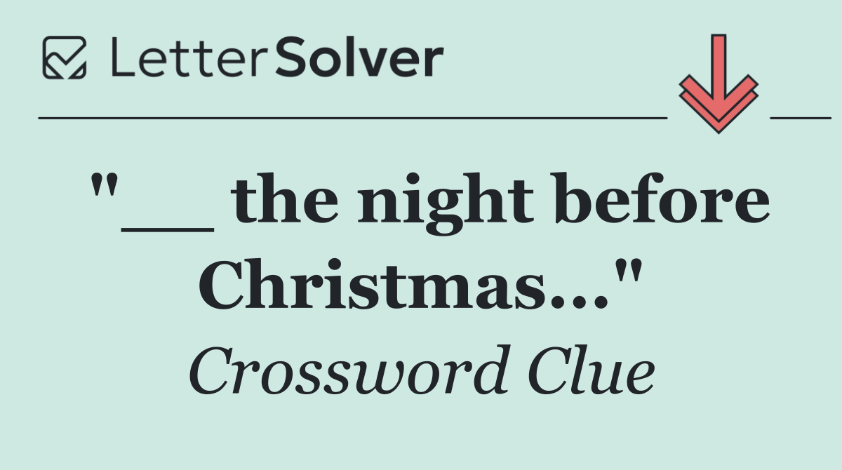 "__ the night before Christmas..."