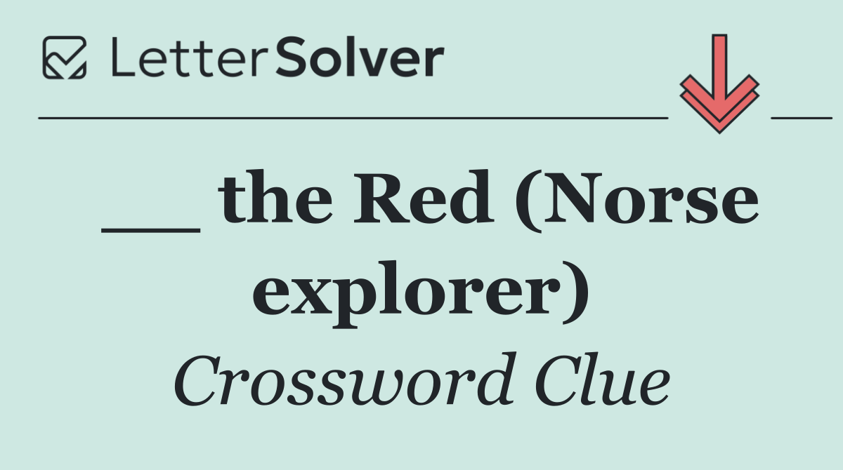 __ the Red (Norse explorer)
