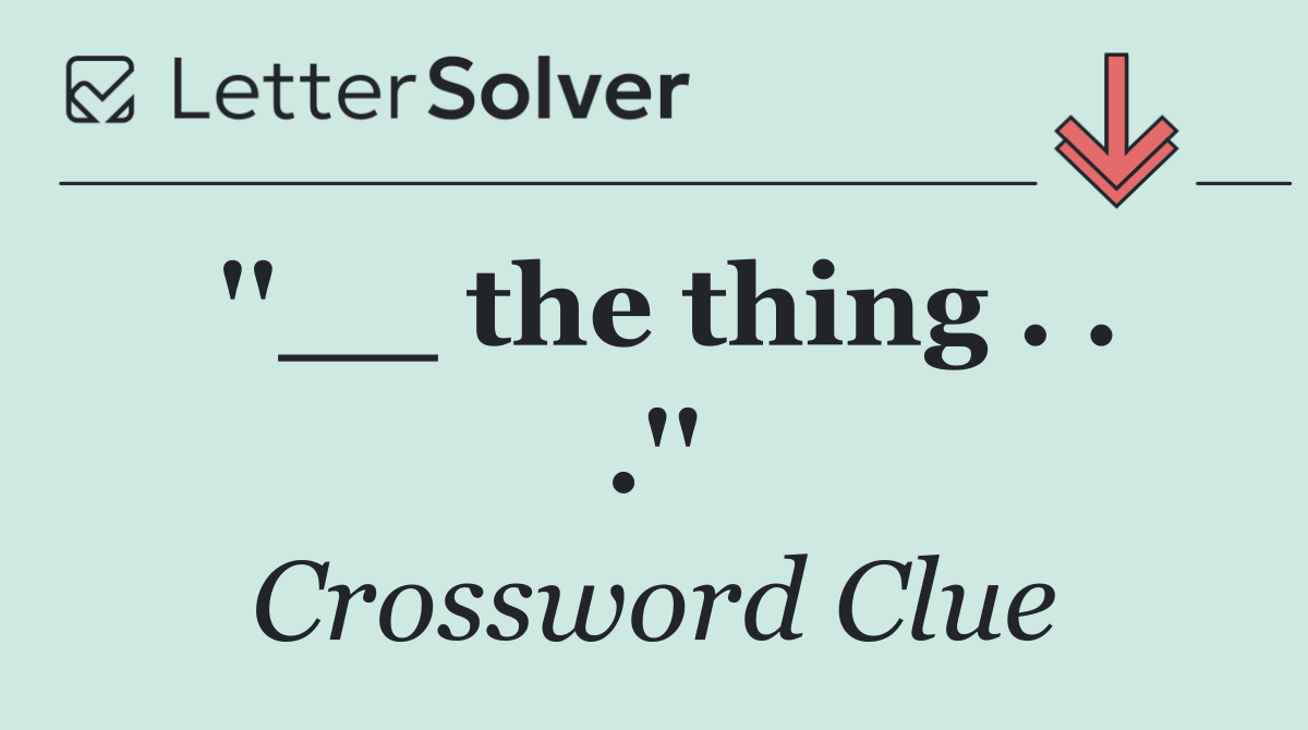 ''__ the thing . . .''