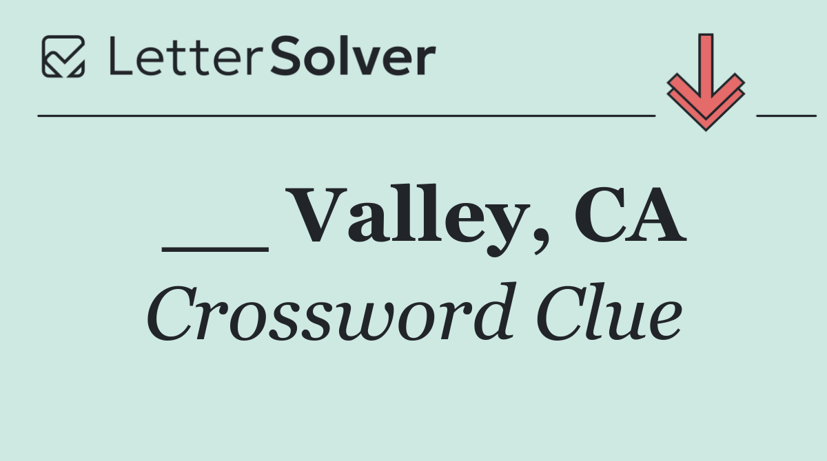 __ Valley, CA