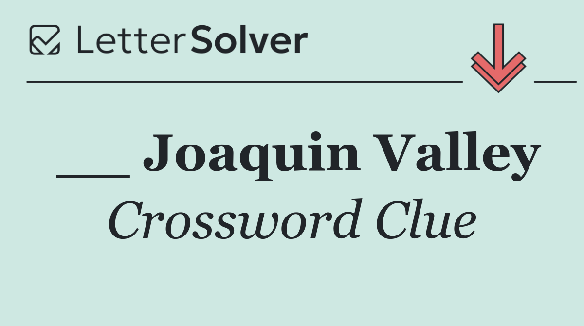 __ Joaquin Valley