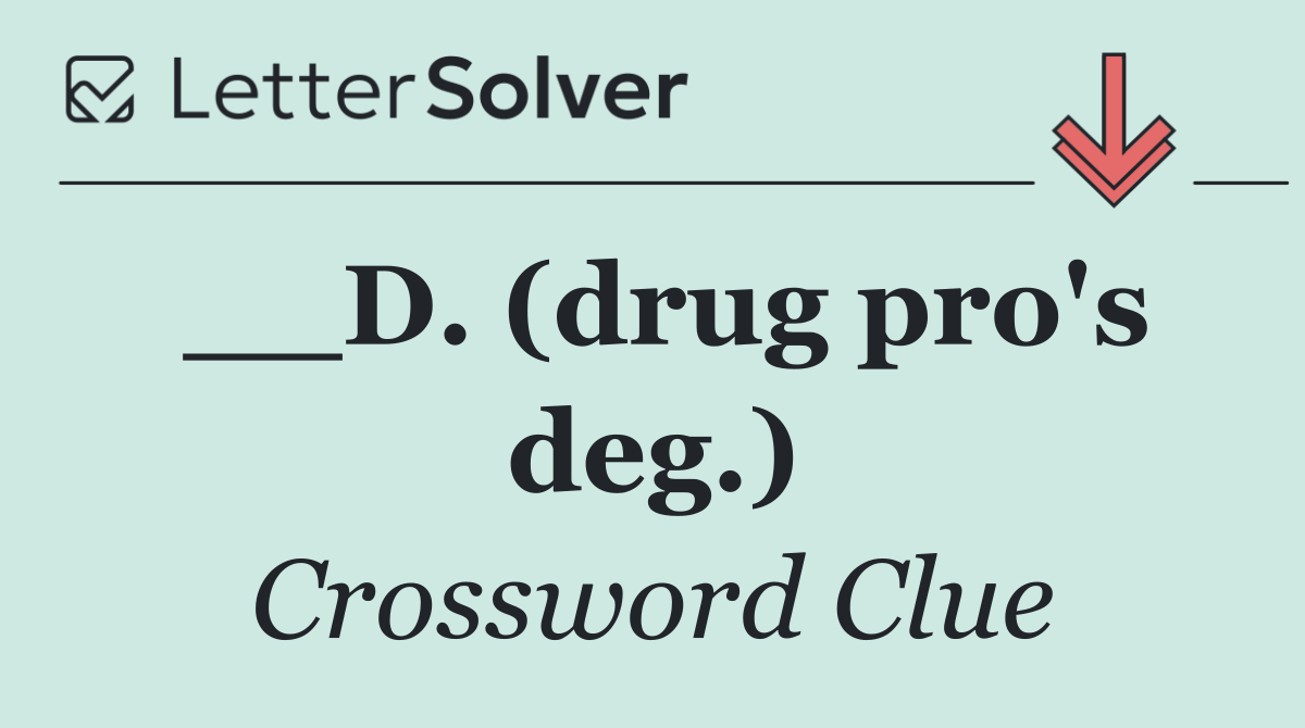 __D. (drug pro's deg.)