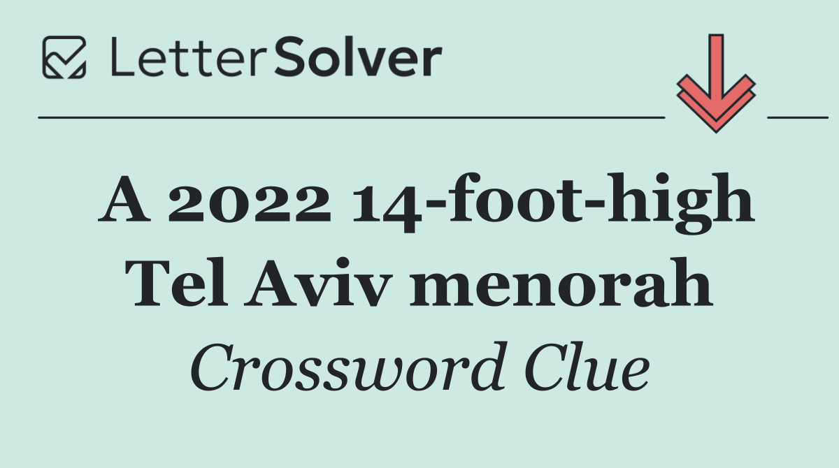 A 2022 14 foot high Tel Aviv menorah