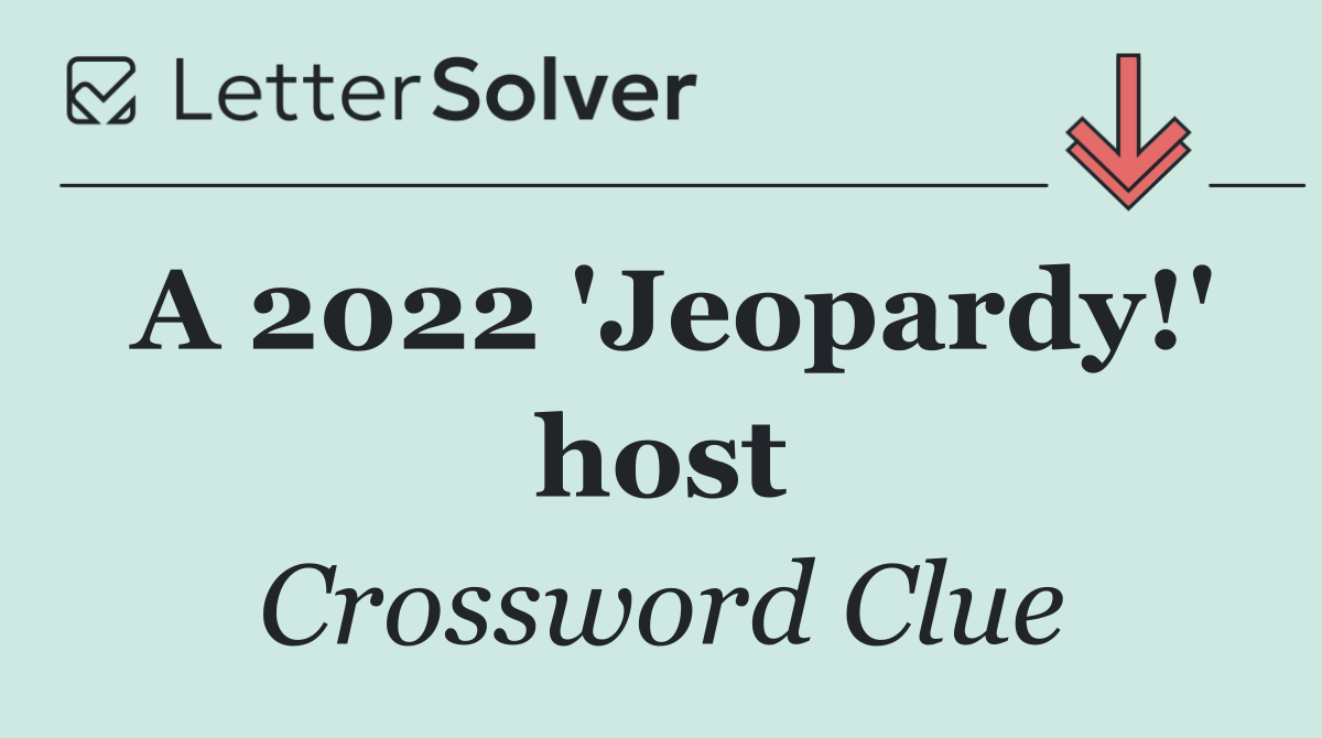 A 2022 'Jeopardy!' host