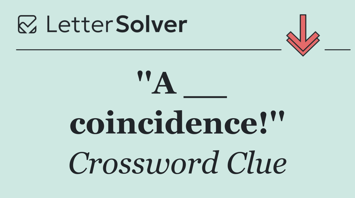 ''A __ coincidence!''