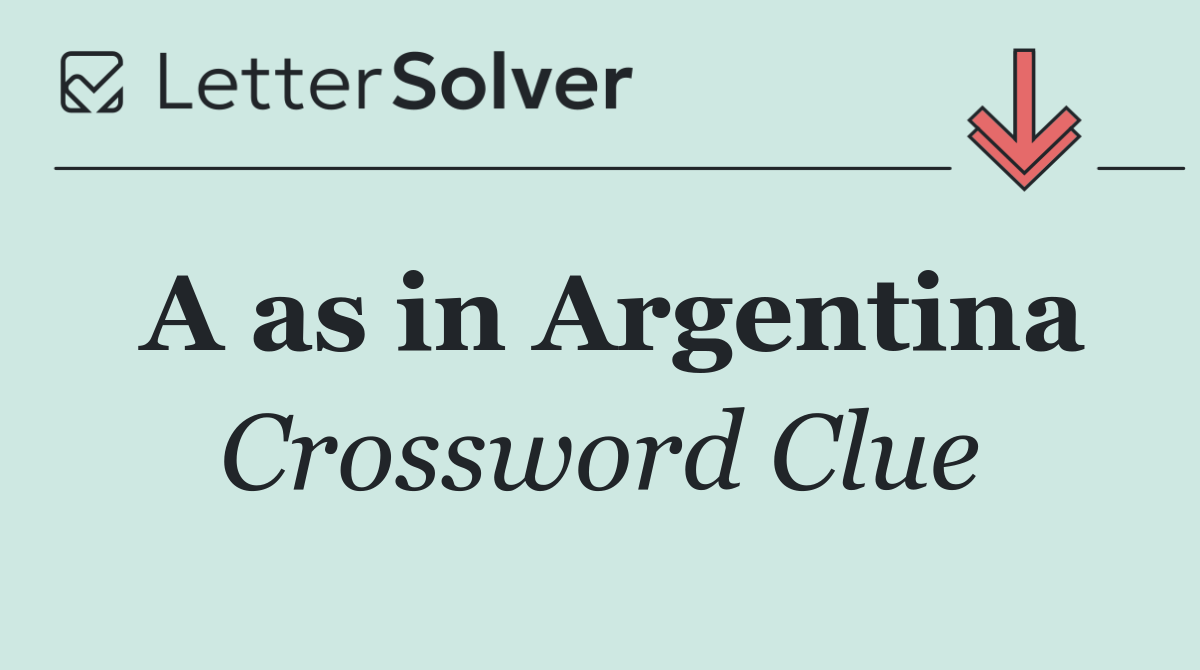 A as in Argentina