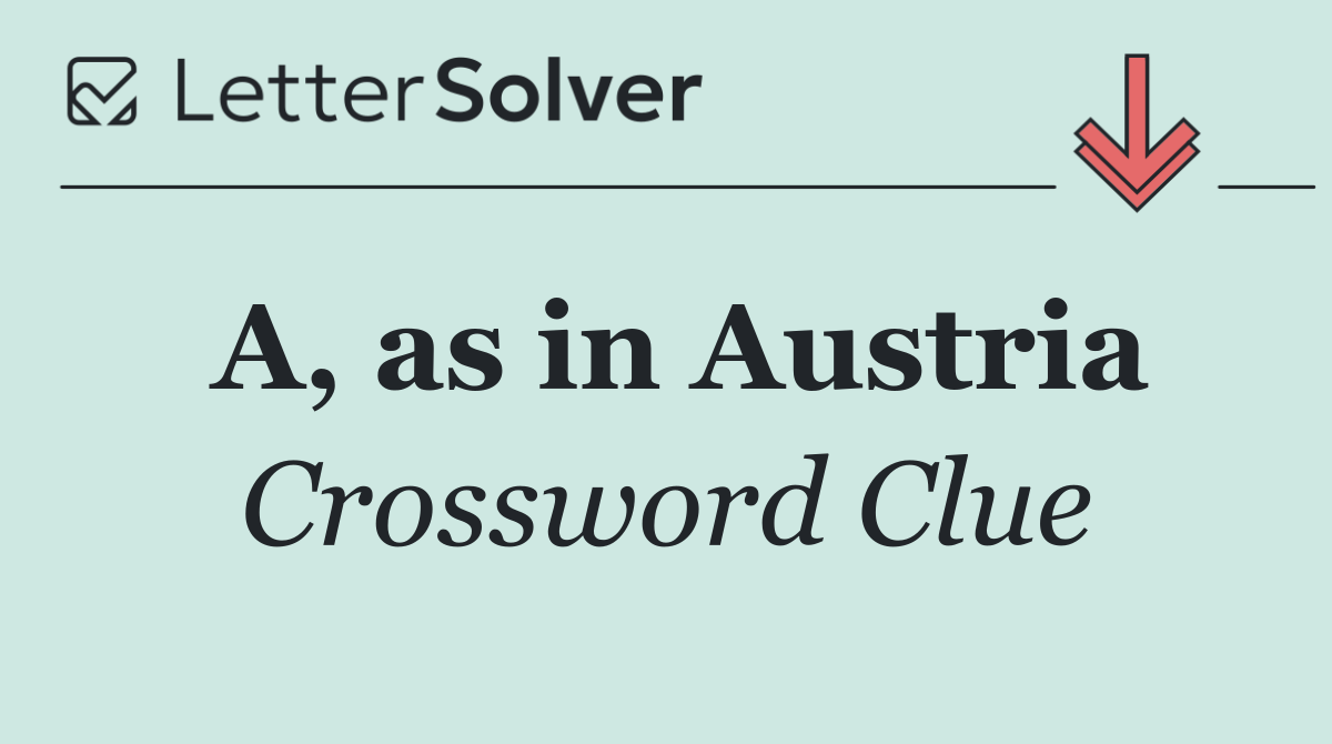 A, as in Austria