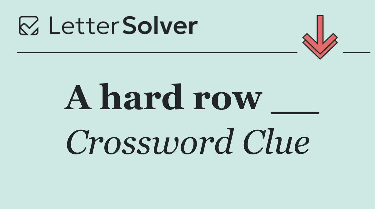 A hard row __