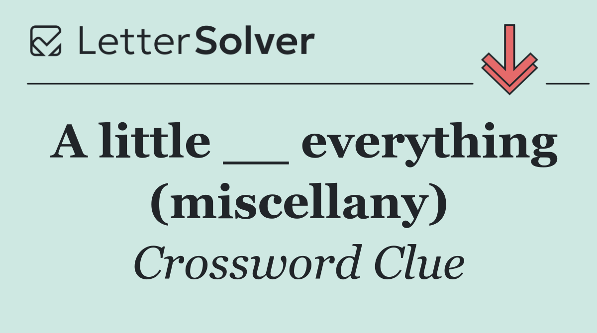 A little __ everything (miscellany)