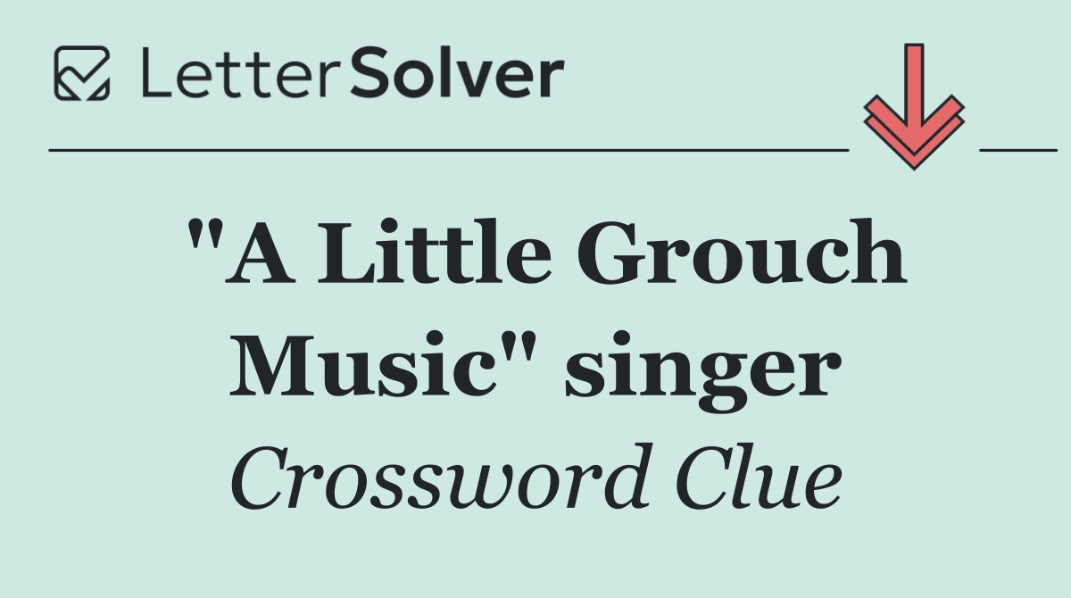 "A Little Grouch Music" singer