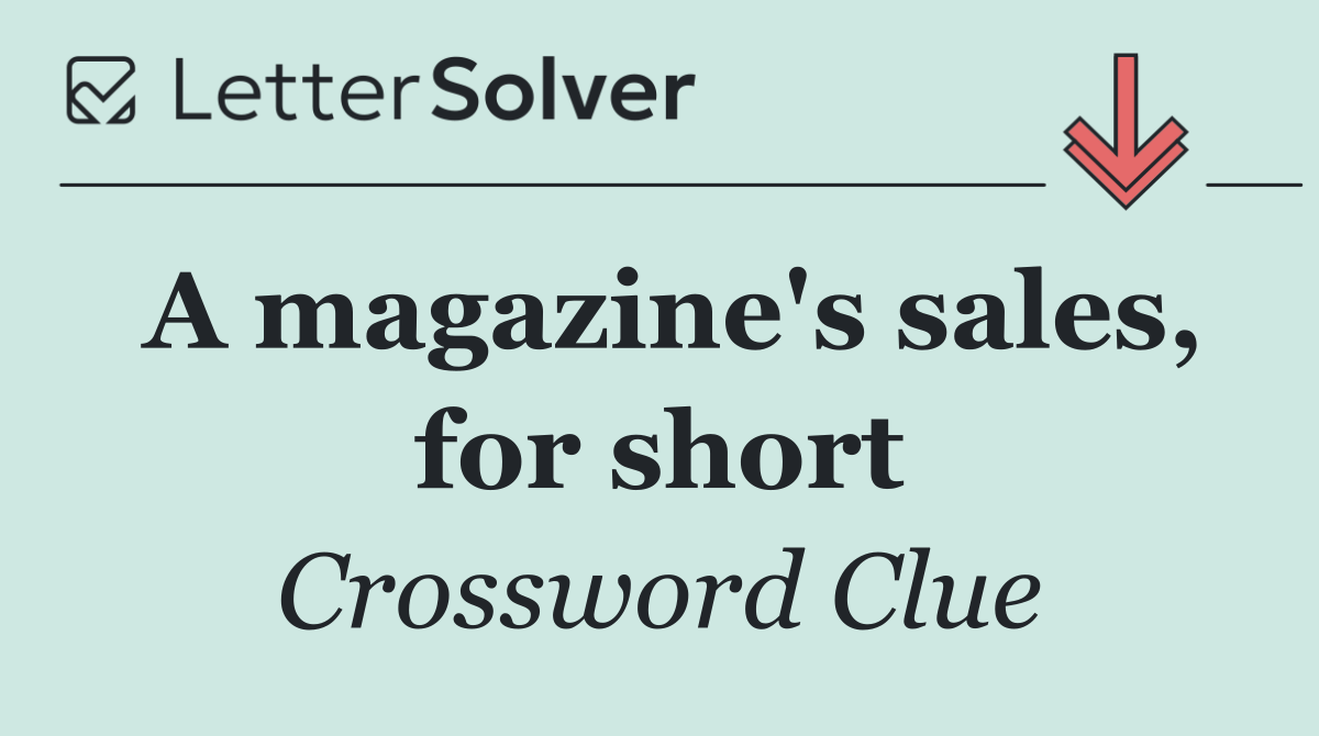 A magazine's sales, for short