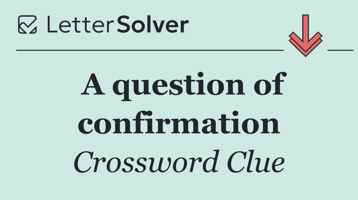 A question of confirmation