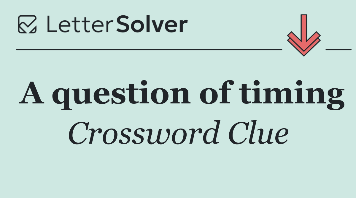 A question of timing