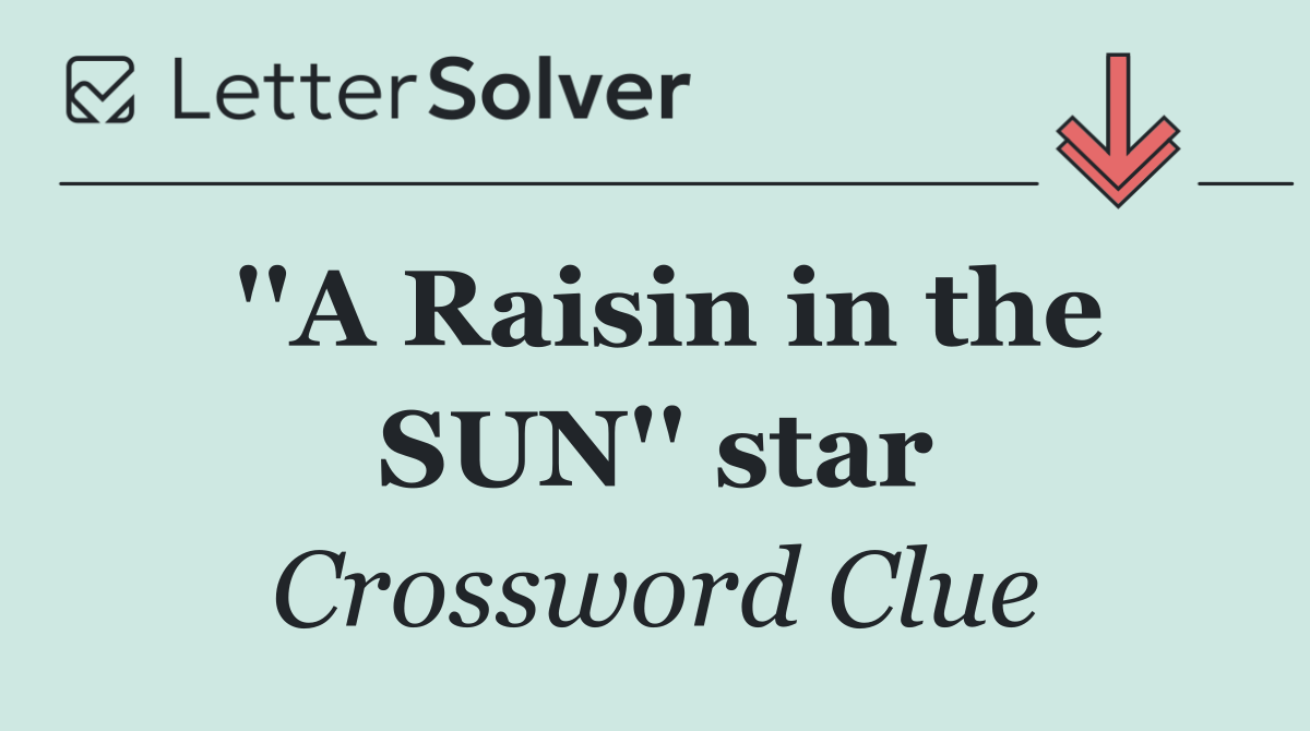 ''A Raisin in the SUN'' star