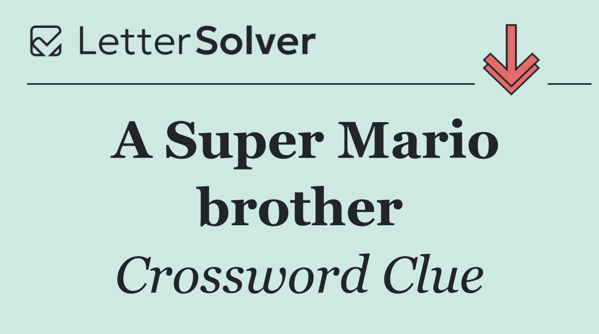 A Super Mario brother