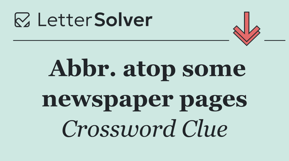 Abbr. atop some newspaper pages