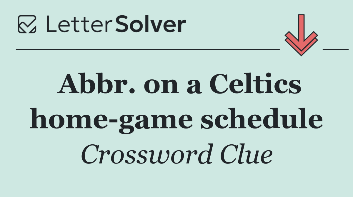 Abbr. on a Celtics home game schedule