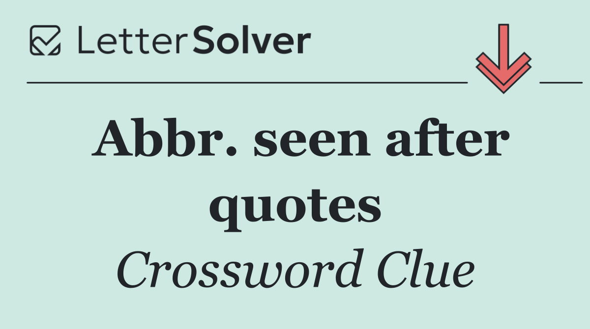 Abbr. seen after quotes