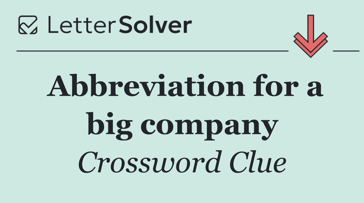 Abbreviation for a big company