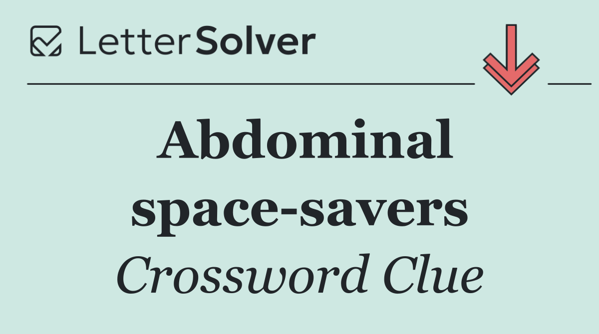 Abdominal space savers