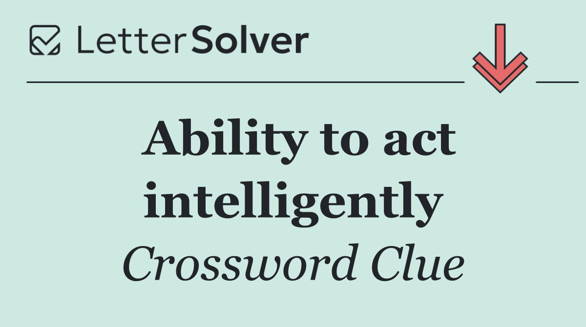Ability to act intelligently