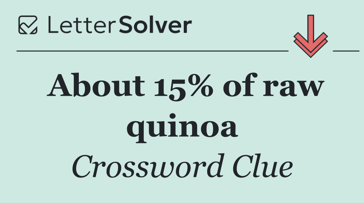 About 15% of raw quinoa
