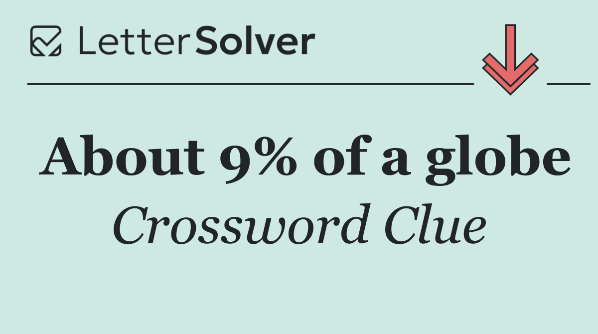 About 9% of a globe