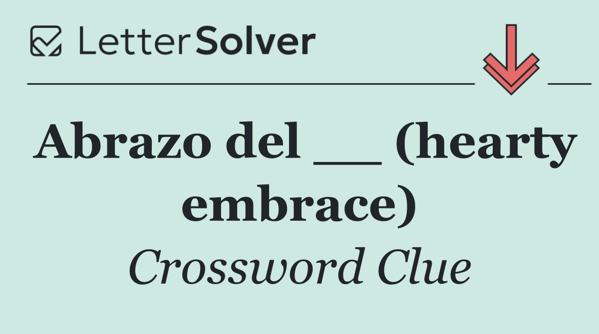 Abrazo del __ (hearty embrace)