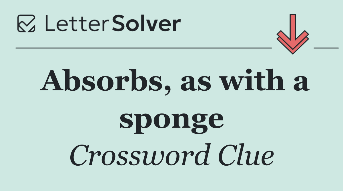 Absorbs, as with a sponge