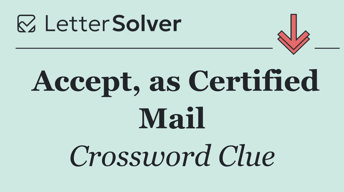 Accept, as Certified Mail