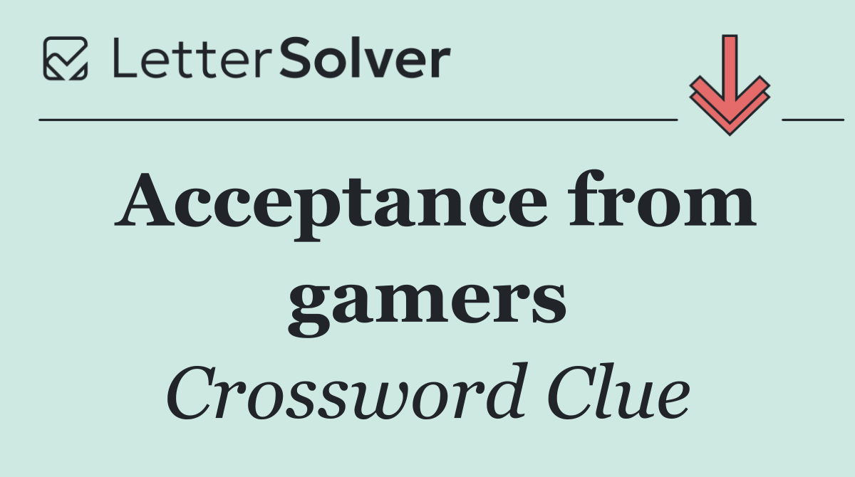 Acceptance from gamers