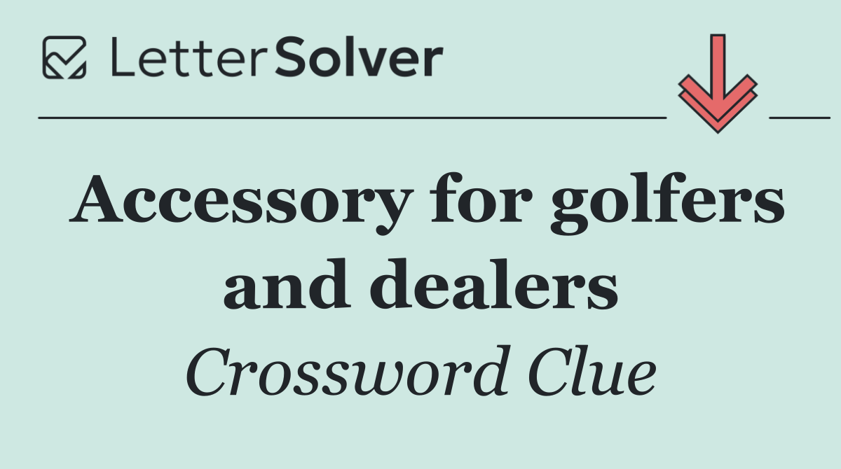 Accessory for golfers and dealers